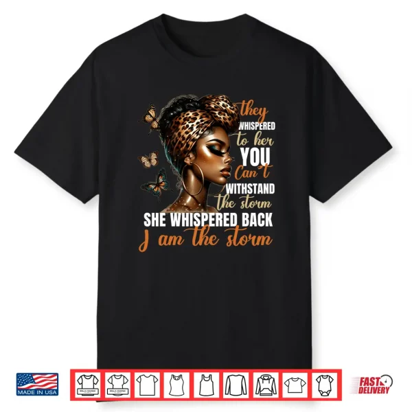 Empowerment African American Afro Women I Am The Storm Quote Shirt