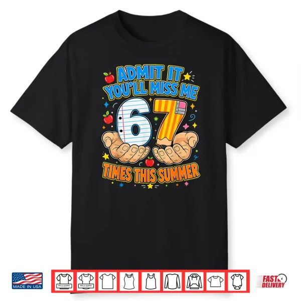 End Of School Admit It 67 Meme Last Day Of School Teacher Shirt