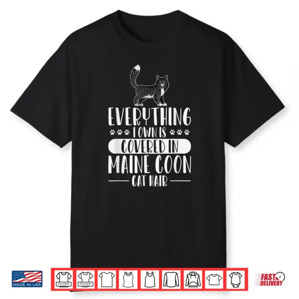 Everything I Own Is Covered In Maine Coon Cat Hair Kitten Shirt