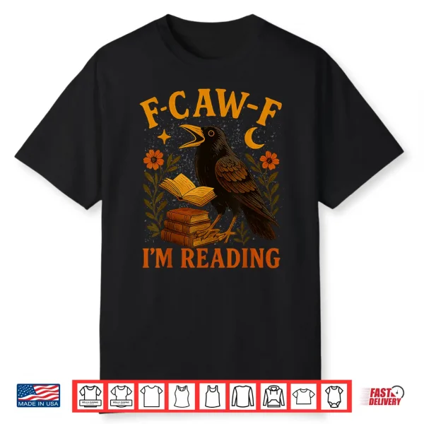 F Caw F Crow I’M Reading Book Lover Fall Shirt