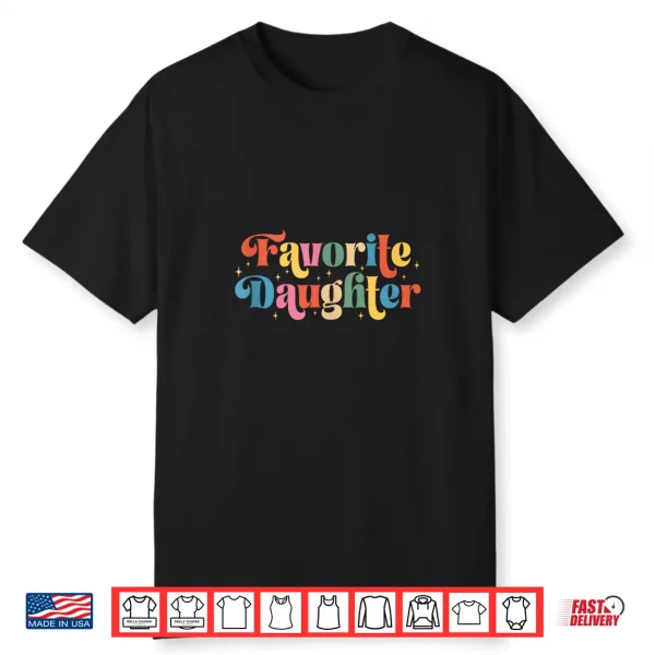 Favorite Daughter Vintage Funny Retro Family Matching Shirt