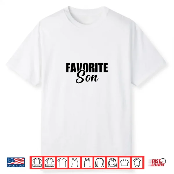 Favorite Son Funny Favorite Child Shirt