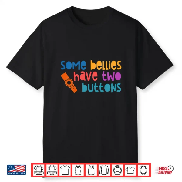 Feeding Tube G Tube Tubie Some Bellies Have Two Buttons Shirt