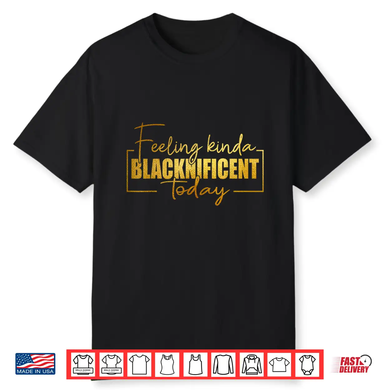 Feeling Kinda Blacknificent Today Pride Black History Month Shirt Feeling Kinda Blacknificent Today Pride Black History Month Shirt