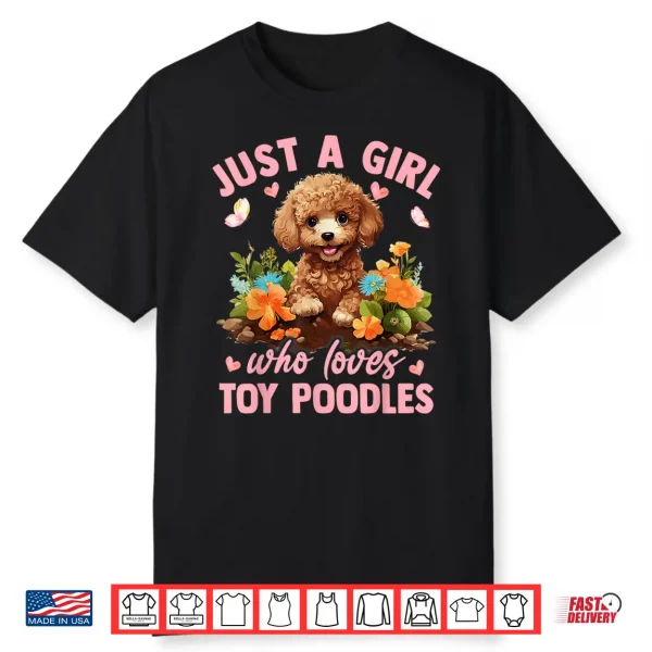 Floral Toy Poodle Dog Just A Girl Who Loves Toy Poodles Shirt