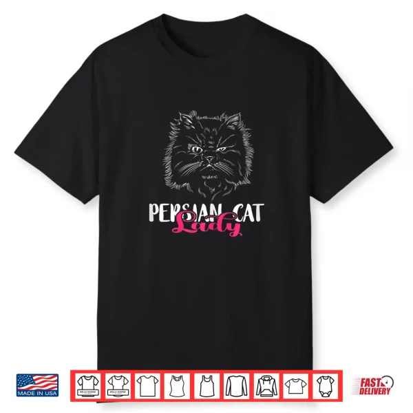 Fluffy Cat Long Hair Cat Persian Cat Lady Persian Cat Lover Shirt