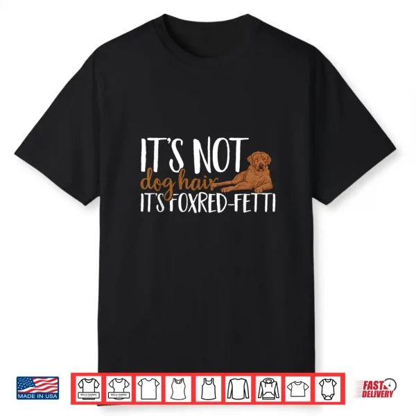 Fox Red Labrador Retriever It’S Not Dog Hair Foxred Lab Shirt