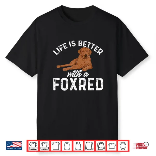 Fox Red Labrador Retriever Life Is Better With A Foxred Lab Shirt