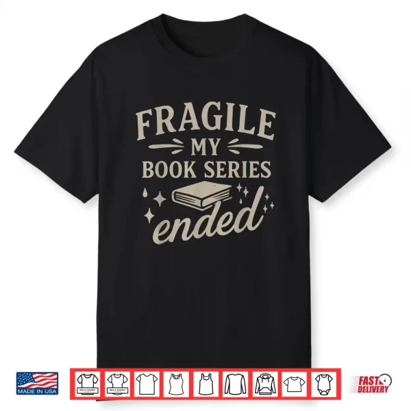 Fragile My Book Series Ended Funny Reading Shirt