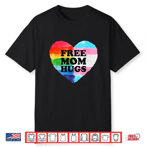 Free Mom Hugs Gay Transgender Pride Month Lgbt Rainbow Flag Shirt
