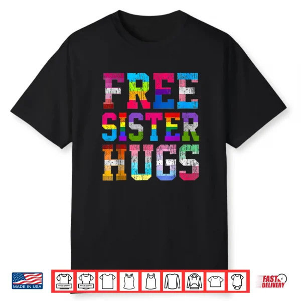 Free Sister Hugs Pride Month Rainbow Transgender Flag Lgbtq Shirt