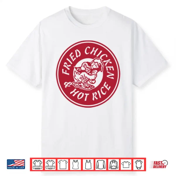 Fried Chicken And Hot Rice Shirt