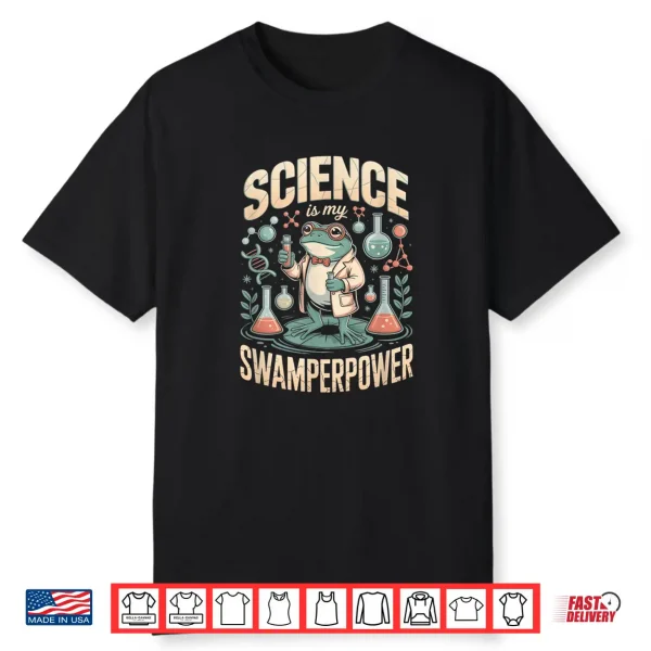 Frog Scientist Science Is My Swamperpower Shirt