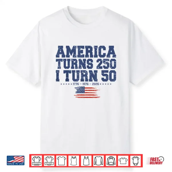 Funny America Turns 250 I Turn 50 1976 50Th Birthday Shirt