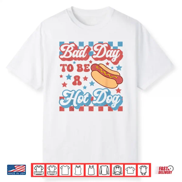Funny Bad Day To Be A Hotdog 4Th Of July Independence Day Shirt