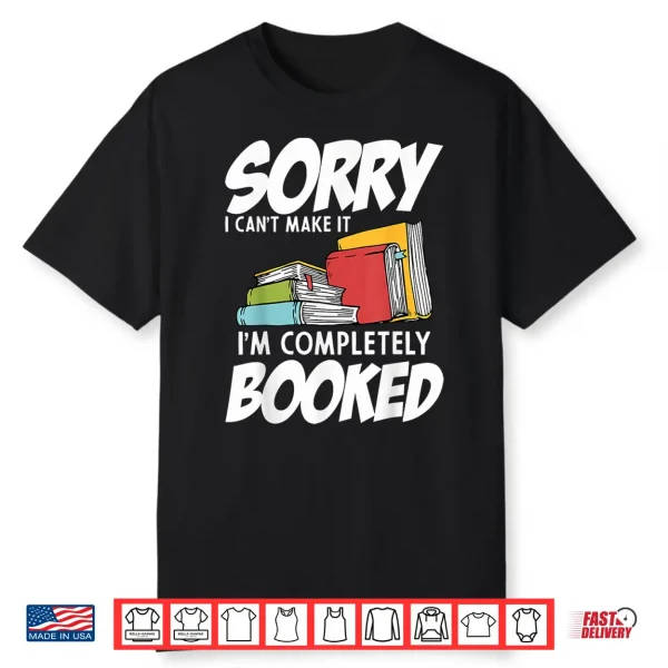 Funny Bookworms I’M Completely Booked Book Lovers Librarians Shirt
