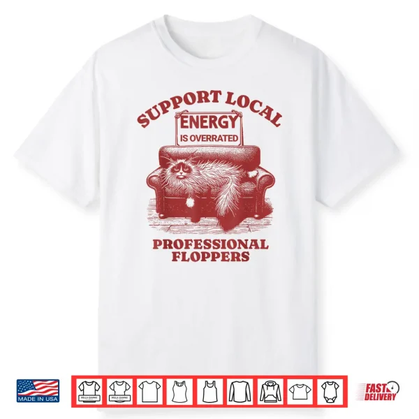 Funny Cat Support Local Professional Floppers Ragdoll Shirt