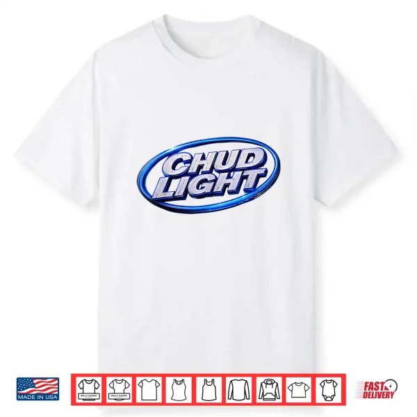 Funny Chud Light Parody Beer Style Humor Men Women Shirt