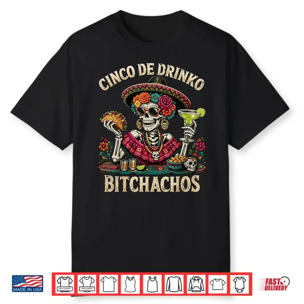 Funny Cinco De Drinko Bitchachos Mexican Let’S Fiesta Women Shirt