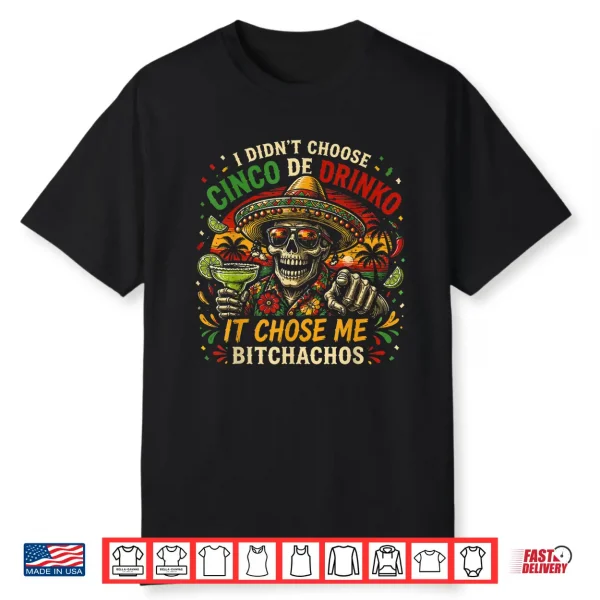 Funny Cinco De Drinko Skull Bitchachos Fiesta Party Shirt