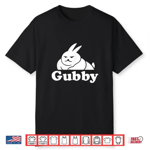 Funny Cute Rabbit Meme Gubby The Rabbit Gubby Shirt