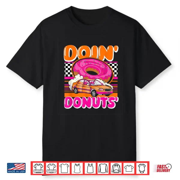 Funny Doin’ Donuts Parody Drifting Car Racing Enthusiast Shirt