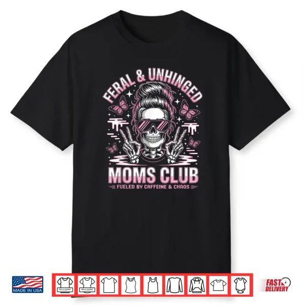 Funny Feral And Unhinged Moms Club Skeleton Coffee Mom Girls Shirt