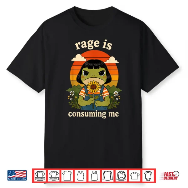 Funny Frog Graphic Tee Rage Is Consuming Me Sarcastic Meme Shirt