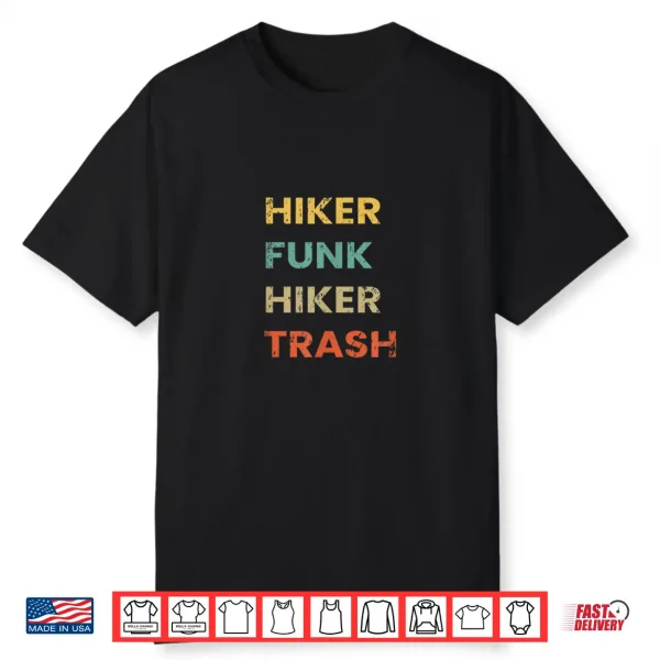 Funny Hiking Gift Hiker Funk Hiker Trash Thru Hike Shirt