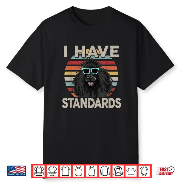 Funny I Have Standards Poodle Shirt