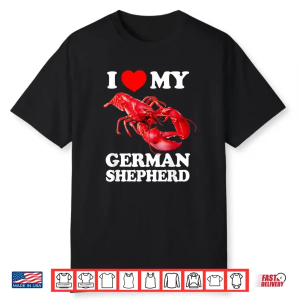 Funny I Love My German Shepherd Lobster Vintage K9 Shirt