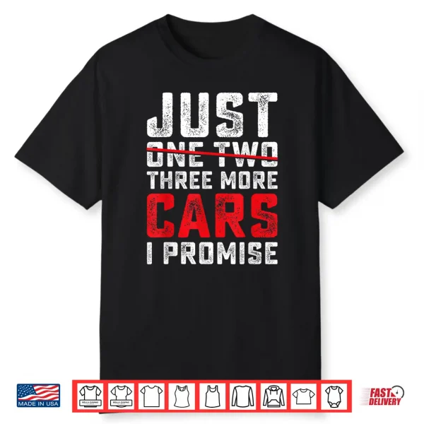 Funny Just One Two Three More Car I Promise Car Lover Men Shirt