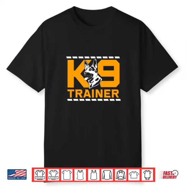 Funny K9 Dog German Shepherd K9 Trainer Shirt
