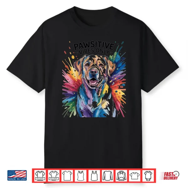 Funny Labrador Retriever Pawsitive Vibes Only Dog Pets Gifts Shirt