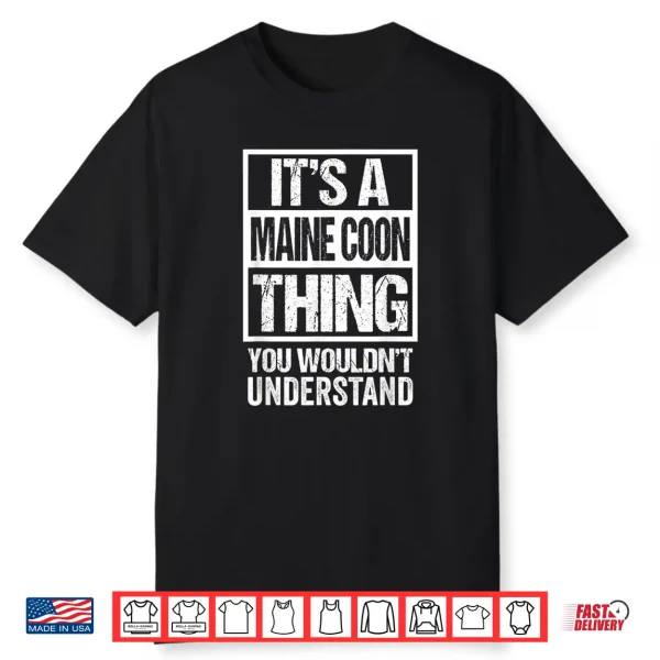Funny Maine Coon Mom Dad Quote Its A Maine Coon Thing Shirt