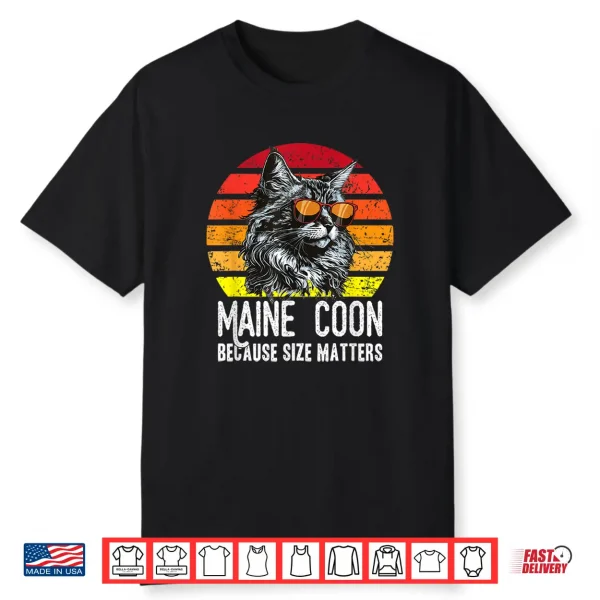 Funny Maine Coon Because Size Matters Maine Coon Cat Lover Shirt