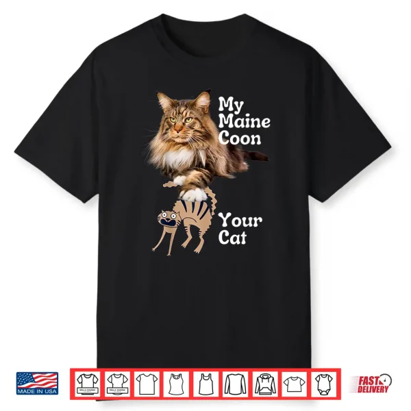 Funny Maine Coon Vs Your Cat   Maine Coon Shirt