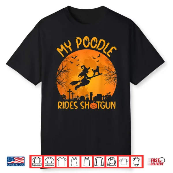 Funny My Poodle Rides Shotgun Witch Halloween Shirt