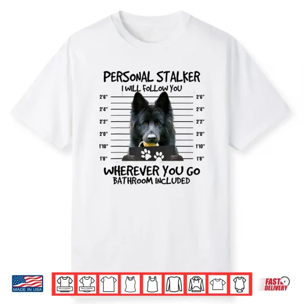 Funny Personal Stalker Long Haired Black German Shepherd Dog Shirt