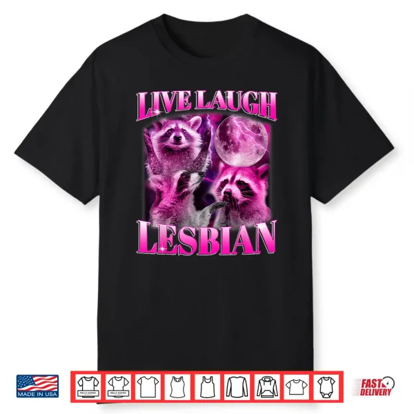 Funny Pink Raccoon Live Laugh Lesbian Lgbtq Pride Month Shirt