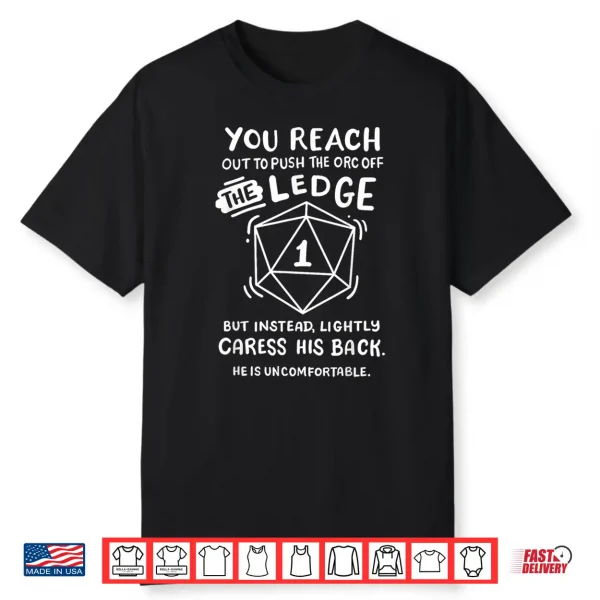 Funny Rpg Gamer You Reach Out To Push The Orc Men Shirt