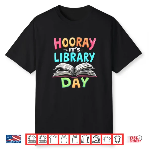 Funny Reading Books Bibliophile Hooray It’S Library Day Shirt