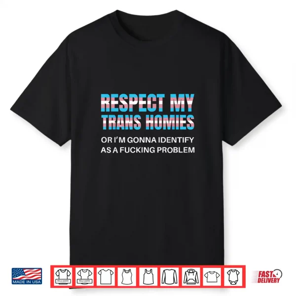 Funny Respect My Trans Homies Gay Pride Month Lgbtq Shirt
