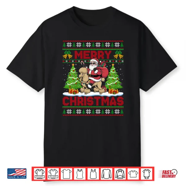 Funny Santa Riding Poodle Ugly Christmas Sweaters Dog Xmas Shirt