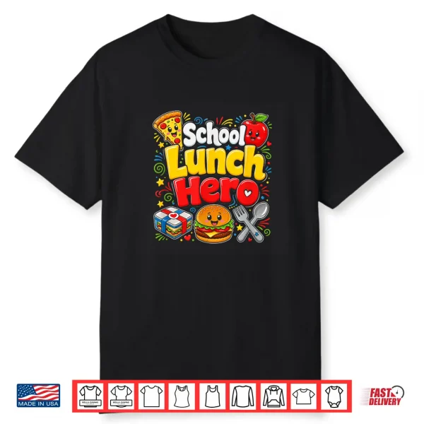 Funny School Lunch Hero Cafeteria Worker Kids Food Lover Hum Shirt