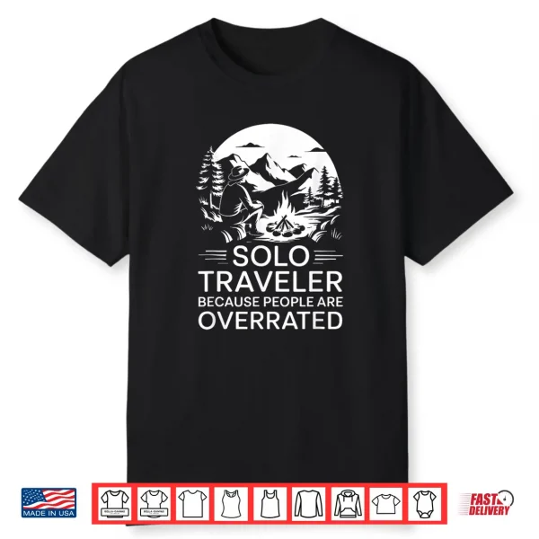 Funny Solo Traveler Because People Are Overrated Shirt