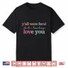 Funny Teacher Shirt Y’All Were Feral But I Lowkey Love You Shirt