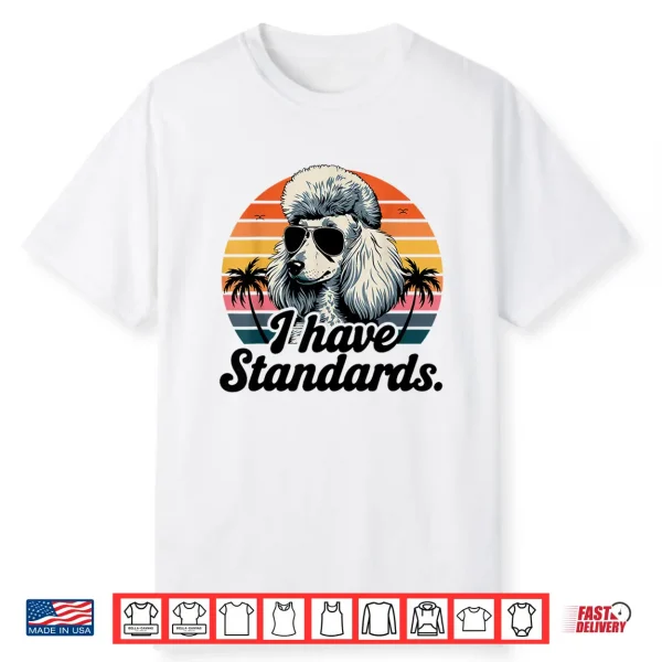 Funny Vintage I Have Standards Poodle Lover Shirt