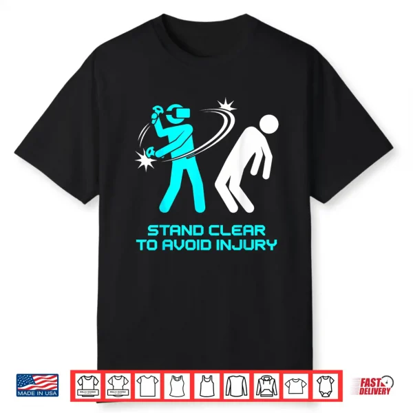 Funny Virtual Reality Vr Stay Clear To Avoid Injury Gamer Shirt