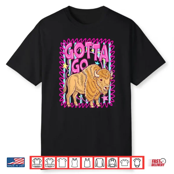 Funny Western Bison Gotta Go Buffalo Rodeo Summer Vibes Shirt